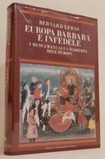 EUROPA BARBARA E INFEDELE. I musulmani alla scoperta dell'Europa