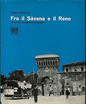 FRA IL SAVENA E IL RENO. Ricerche dialettali bolognesi - Alberto Menarini - copertina