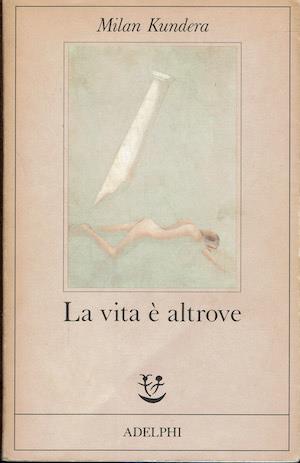 vita è altrove - Milan Kundera - copertina