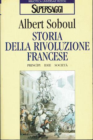 Storia della rivoluzione francese. Principi, idee, società - Albert Soboul - copertina