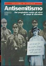 Antisemitismo.Dal pregiudizio contro gli ebrei ai campi di sterminio