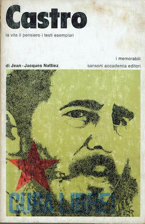 Castro,la vita,il pensiero i testi esemplari - Jean-Jacques Nattiez - copertina