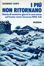 I più non ritornano - Diario di ventotto giorni in una sacca sul fronte russo (inverno 1942-1943)