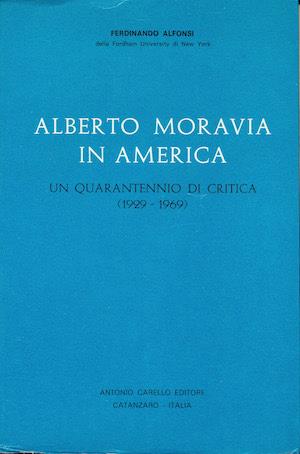 Alberto Moravia in America. Un quarantennio di critica 1929-1969 - Ferdinando Falossi - copertina