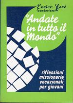 Andate in tutto il mondo. Riflessioni missionarie vocazionali per giovani