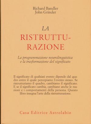 ristrutturazione. La programmazione neurolinguistica e la trasformazione del significato - copertina