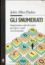 Gli snumerati - Impariamo a far di conto per fare i conti con il mondo