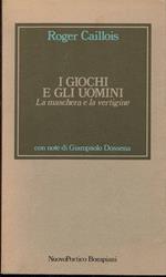 I giochi e gli uomini. La maschera e la vertigine