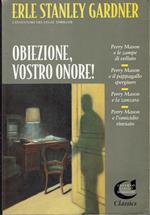 Perry Mason Obiezione, Vostro Onore! (Perry Mason e le zampe di velluto  e altri 3 racconti)