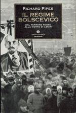 Il regime Bolscevico. Dal terrore rosso alla morte di Lenin