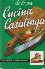 buona Cucina Casalinga . 1000 ricette di Frate Indovino