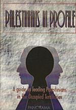 Palestinians in profile. A guide to leading Palestinians in the Occupied Territories