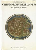 Visitiamo Roma mille anni fa . La città dei Mirabilia