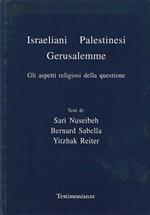 Israeliani Palestinesi Gerusalemme. Gli aspetti religiosi della questione