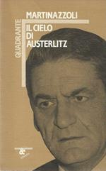 Il cielo di Austerlitz. Scritti e interventi politici 1987