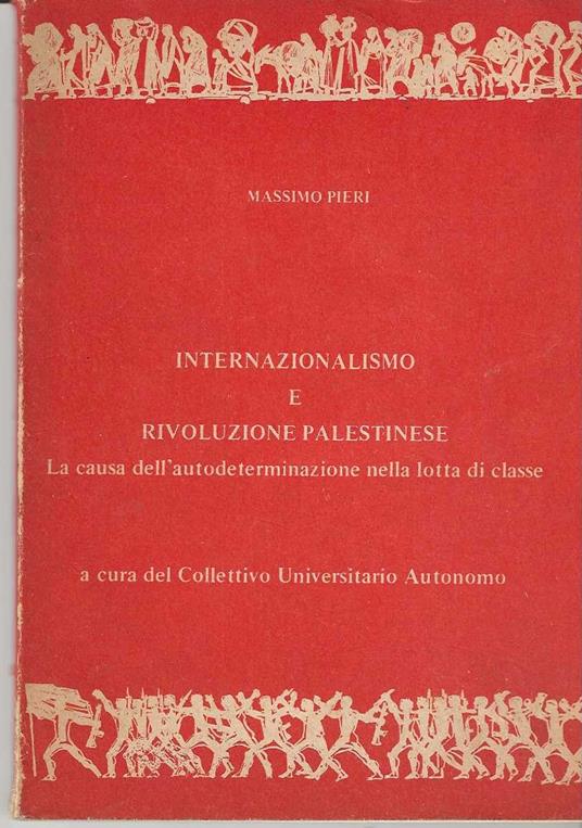 Internazionalismo e Rivoluzione Palestinese. La causa dell'autodeterminazione nella lotta di classe - Massimo Pieri - copertina