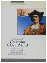 Gli Enigmi Di Cristoforo Colombo. Verità E Leggende Risolte E Irrisolte Dalla Nascita Alla Morte