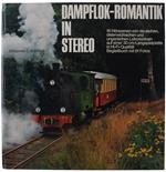 Dampflok-Romantik In Stereo. 16 Horszenen Von Deutschen, Osterreichischen Und Ungarischen Dampflokomotiven [German]