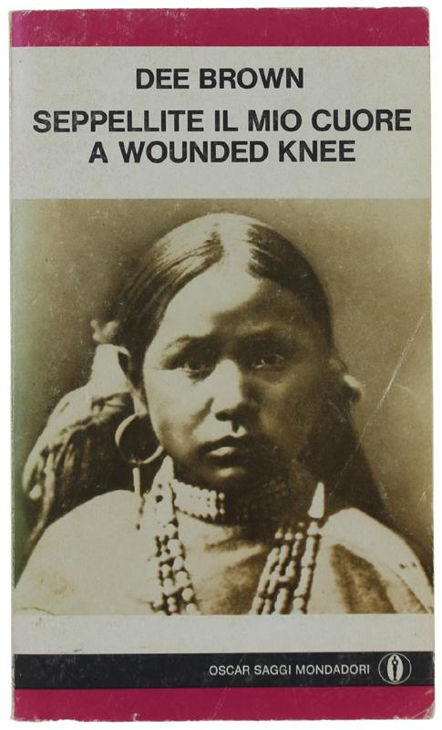 Seppellite Il Mio Cuore A Wounded Knee - Dee Brown - copertina