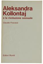 Aleksandra Kollontaj E La Rivoluzione Sessuale. Il Dibattito Sul Rapporto Uomo-Donna Nell'Urss Degli Anni Venti