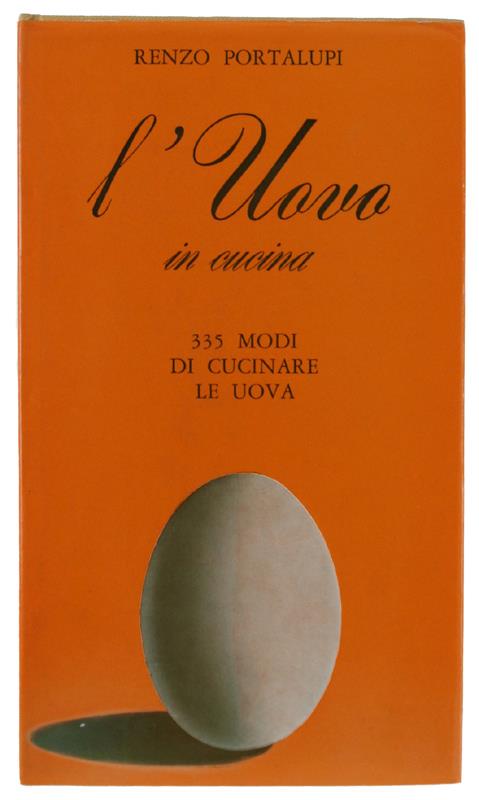 L' Uovo In Cucina. 335 Modi Di Cucinare Le Uova  [Come Nuovo] - Renzo Portalupi - copertina