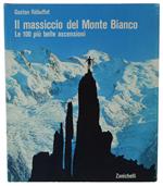 Il Massiccio Del Monte Bianco. Le 100 Più Belle Ascensioni