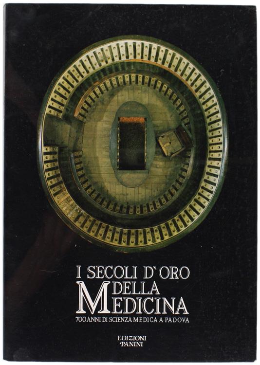 I Secoli D'Oro Della Medicina 700 Anni Di Scienza Medica A Padova - copertina