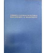 L' eredità culturale di Plutarco dall'Antichità al rinascimento,