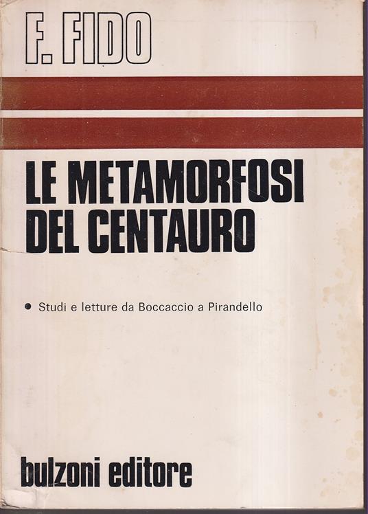 Le metamorfosi del centauro Studi e letture da Boccaccio a Pirandello - Franco Fido - copertina