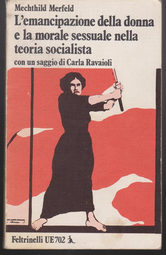 L' emancipazione della donna e la morale sessuale nella teoria socialista e La donna e le sinistre storiche in Italia di Carla Ravaioli - copertina