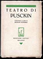 Teatro di Pusckin Boris Godunov - Il cavaliere avaro - Mozart e Salieri - Il convitato di pietra - L'ondina Traduzione in versi e introduzione di Rinaldo Kufferle