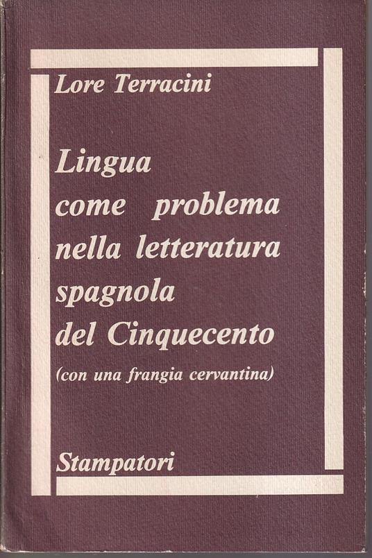 Lingua come problema nella letteratura spagnola del Cinquecento (con una frangia cervantina) - Lore Terracini - copertina