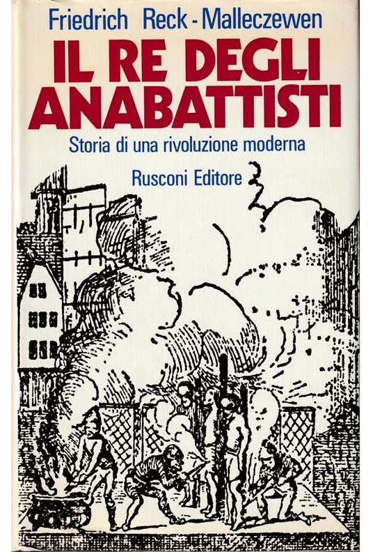 Il re degli anabattisti Storia di una rivoluzione moderna - copertina