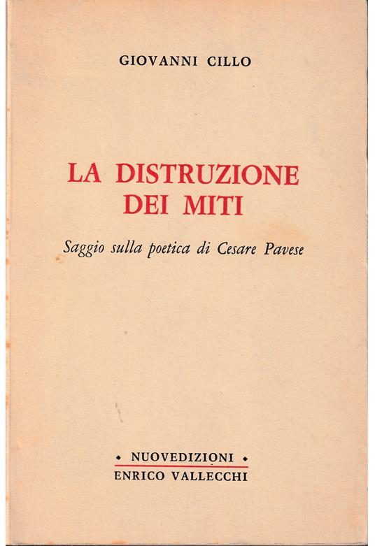 distruzione dei miti Saggio sulla poetica di Cesare Pavese - Giovanni Cirillo - copertina