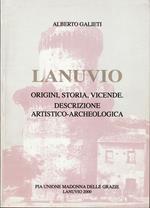 La Lanuvio Origini, storia, vicende Descrizione artistico-archeologica