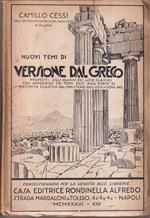 Nuovi temi di versione dal greco proposti agli alunni dei licei classici con appendice dei temi dati agli esami di maturità classica dal Ministero dell'Educazione Nazionale