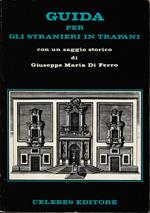 Guida per gli stranieri in Trapani Con un saggio storico di G.M.D.F