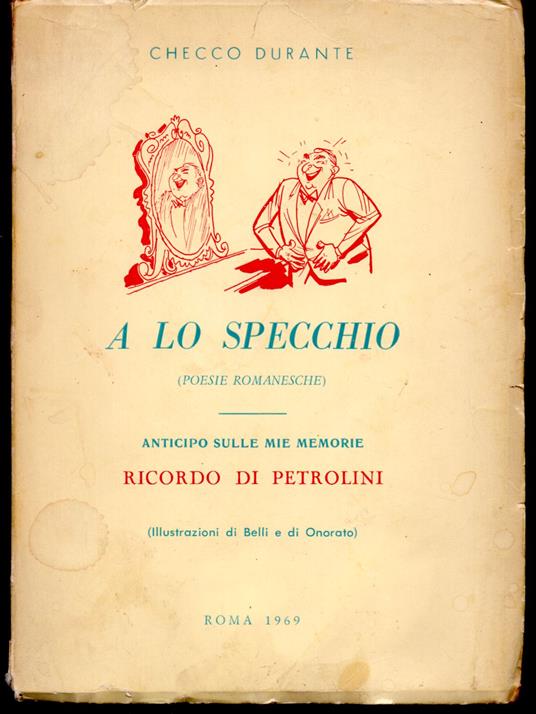 A lo specchio (poesie romanesche) Anticipo sulle mie memorie Ricordo di Petrolini (Illustrazioni di Belli e di Onorato) - copertina