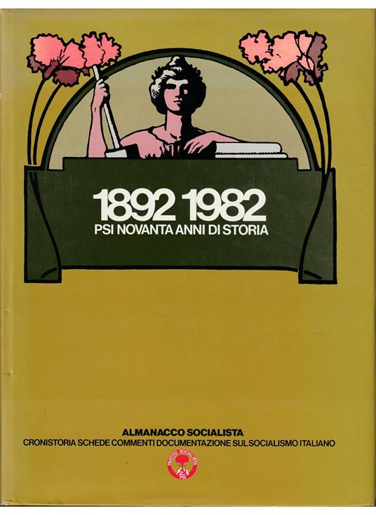 1892-1982 PSI novanta anni di storia Almanacco socialista Cronistoria, schede, commenti, documentazione sul socialismo italiano - copertina