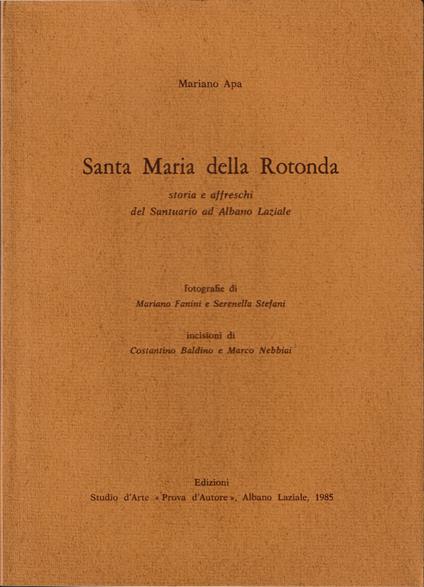 Santa Maria della Rotonda Storia e affreschi del Santuario ad Albano Laziale - Mariano Apa - copertina