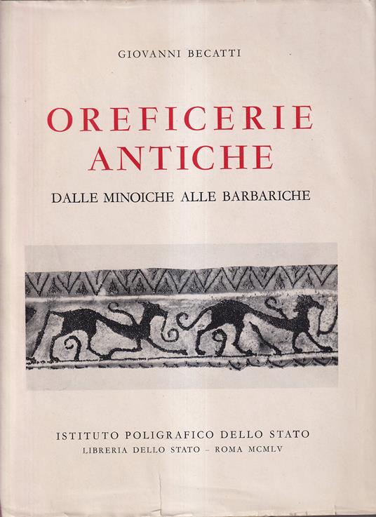 Oreficerie antiche Dalle minoiche alle barbariche - Giovanni Becatti - copertina