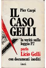 Il caso Gelli La verità sulla loggia P2 Parla Licio Gelli con documenti inediti