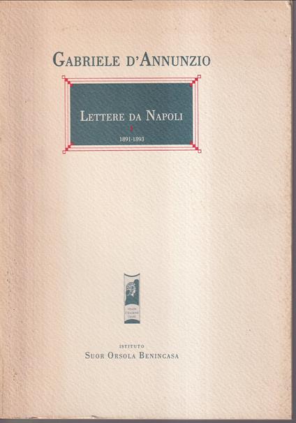 Lettere da Napoli A cura di Angelo R. Pupino - Gabriele D'Annunzio - copertina