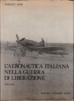 L' Aeronautica italiana nella guerra di liberazione 8 settembre 1943 - 8 maggio 1945