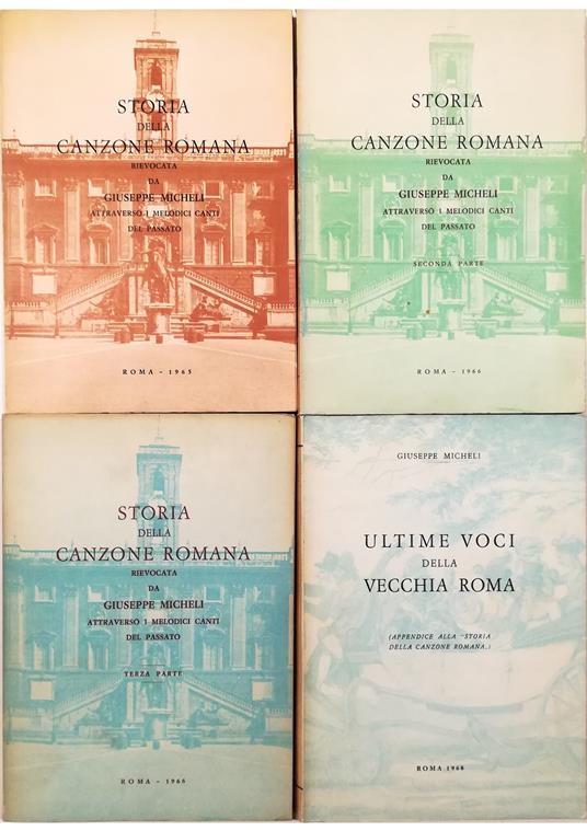 Storia della canzone romana Rievocata da Giuseppe Micheli attraverso i melodici canti del passato - completo in 4 voll - Giuseppe Micheli - copertina