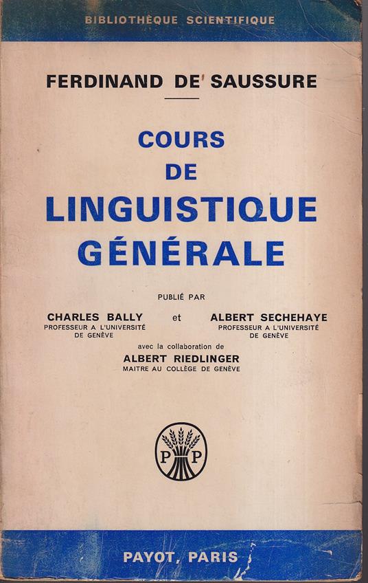 Cours de linguistique generale Publié par Charles Bally et Albert Sechehaye avec la colalboration de Albert Riedlinger - Ferdinand de Saussure - copertina