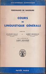 Cours de linguistique generale Publié par Charles Bally et Albert Sechehaye avec la colalboration de Albert Riedlinger