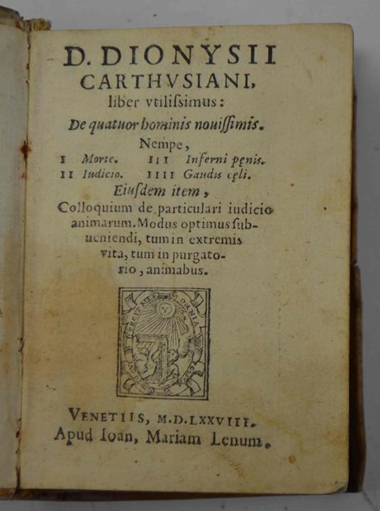 Liber utilissimus de quatuor hominis novissimis, nempe 1. Morte. 2. Iudicio. 3. Inferni pœnis 4. Gaudijs cœli. Eiusdem item, colloquium de particulari iudicio animarum. Modus optimus subueniendi, tum in extremis vitæ, tum in purgatorio, animabus - copertina