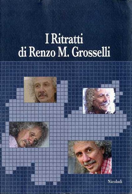 I Ritratti di Renzo M. Grosselli - Renzo Maria Grosselli - copertina