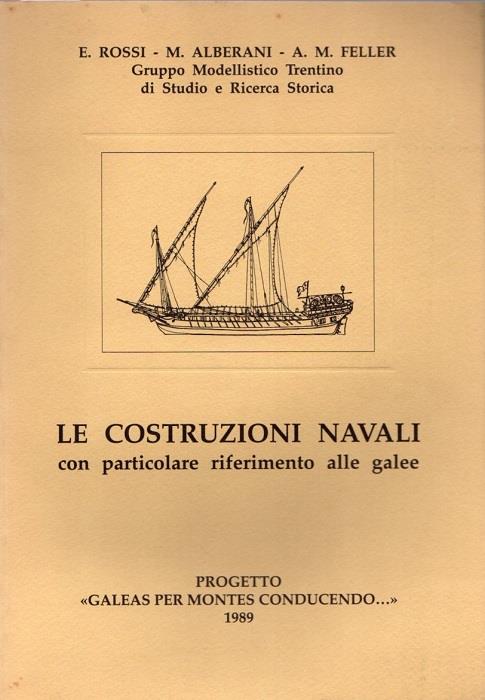 Le costruzioni navali con particolare riferimento alle galee - copertina